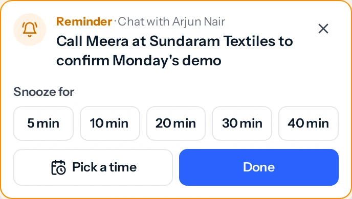 A reminder note reading Reminder, Chat with Arjun Nair: Call Meera at Sundaram Textiles to confirm Monday's demo. Below it, Snooze for with five equal buttons, 5, 10, 20, 30 and 40 min, then Pick a time and Done.