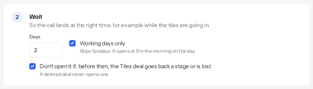 Step 2, Wait, with Days set to 2, Working days only ticked with the note that it skips Sundays and opens at 9 in the morning, and Don't open it if the Tiles deal goes back a stage or is lost ticked.