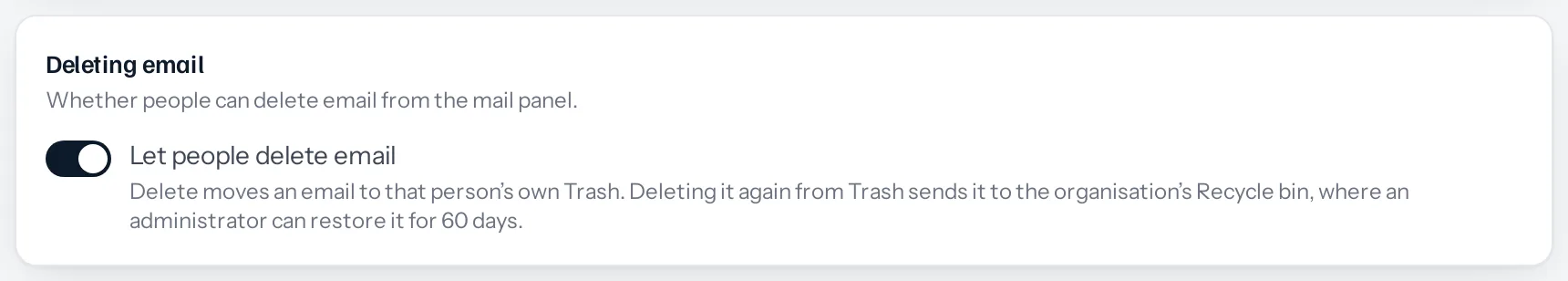 The Deleting email card with the switch Let people delete email turned on, and the explanation that Delete moves an email to that person’s own Trash and deleting it again from Trash sends it to the organisation’s Recycle bin, where an administrator can restore it for 60 days.