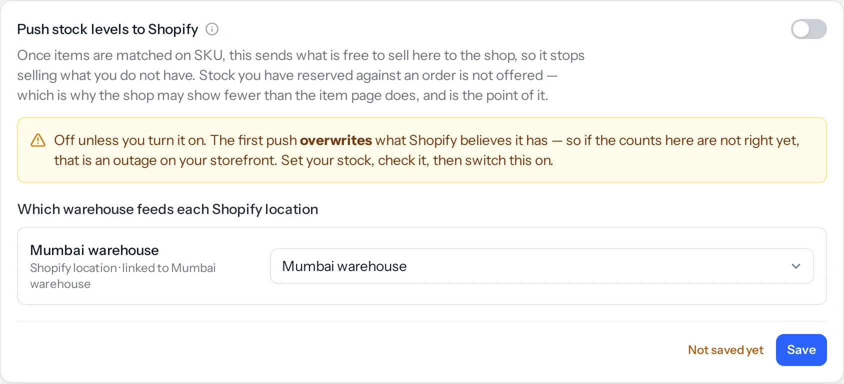 The "Push stock levels to Shopify" card, switched off, with an amber warning that the first push overwrites what Shopify believes it has, then a row for a Shopify location with the warehouse that feeds it chosen, and Not saved yet beside Save.